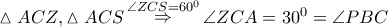 \vartriangle ACZ,\vartriangle ACS\mathop  \Rightarrow \limits^{\angle ZCS = {{60}^0}} \angle ZCA = {30^0} = \angle PBC