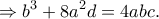 \displaystyle \Rightarrow {b^3} + 8{a^2}d = 4abc. \displaystyle \Rightarrow {b^3} + 8{a^2}d = 4abc.