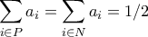\displaystyle{ \sum_{i \in P}a_i = \sum_{i \in N}a_i = 1/2}
