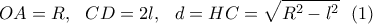 \displaystyle{OA=R, \  \ CD=2l, \  \  d=HC=\sqrt{R^2-l^2}  \  \  (1) }