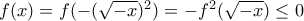 f(x)=f(-(\sqrt{-x})^2)=-f^2(\sqrt{-x})\leq 0