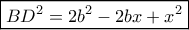 \boxed{B{D^2} = 2{b^2} - 2bx + {x^2}}