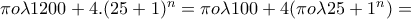 \pi o\lambda 1200+4.(25+1)^{n}=\pi o\lambda 100+4(\pi o\lambda 25+1^{n})=