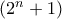 (2^n+1)