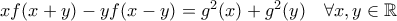 xf(x+y)-yf(x-y)=g^2(x)+g^2(y) \quad \forall x,y \in \mathbb R