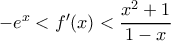 -e^x<{f}'(x)<\dfrac{x^2+1}{1-x}