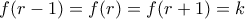 f(r-1)=f(r)=f(r+1)=k