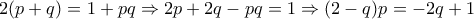 2(p+q)=1+pq\Rightarrow 2p+2q-pq=1\Rightarrow (2-q)p=-2q+1