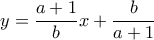 y=\dfrac{a+1}{b}x+\dfrac{b}{a+1}