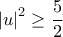 \displaystyle{{\left| u \right|^2} \ge \frac{5}{2}}