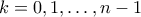 k=0,1,\ldots ,n-1
