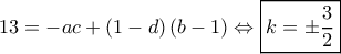 13 =  - ac + \left( {1 - d} \right)\left( {b - 1} \right) \Leftrightarrow \boxed{k =  \pm \frac{3}{2}}