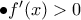 \bullet f'(x)>0