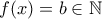 f(x)=b \in \mathbb N