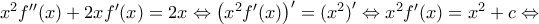 {{x}^{2}}{f}''(x)+2x{f}'(x)=2x\Leftrightarrow {{\left( {{x}^{2}}{f}'(x) \right)}^{\prime }}=({{x}^{2}}{)}'\Leftrightarrow {{x}^{2}}{f}'(x)={{x}^{2}}+c\Leftrightarrow