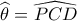 \widehat {{\theta _{}}} = \widehat {PCD} \widehat {{\theta _{}}} = \widehat {PCD}