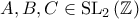 A,B,C \in \mathrm{SL}_2\left(\mathbb{Z}\right)