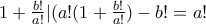 1+\frac{b!}{a!}|(a!(1+\frac{b!}{a!})-b!=a!