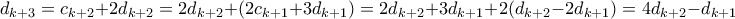 d_{k+3}=c_{k+2}+2d_{k+2}=2d_{k+2}+(2c_{k+1}+3d_{k+1})=2d_{k+2}+3d_{k+1}+2(d_{k+2}-2d_{k+1})=4d_{k+2}-d_{k+1}