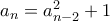 a_{n} = a_{n-2}^2+1