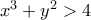 {x^3} + {y^2} > 4