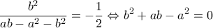 \displaystyle \frac{b^2}{ab-a^2-b^2}= -\frac{1}{2}\Leftrightarrow b^2+ab-a^2=0