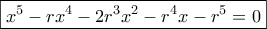 \boxed{{x^5} - r{x^4} - 2{r^3}{x^2} - {r^4}x - {r^5} = 0}