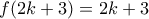 f(2k+3)=2k+3