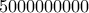 5000000000