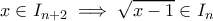 x \in I_{n+2} \implies \sqrt{x-1} \in I_{n}