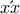 x΄x