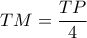 TM=\dfrac{TP}{4} TM=\dfrac{TP}{4}