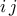 \displaystyle{i\,j}