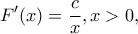 \displaystyle{F'(x)=\frac{c}{x},x>0,}