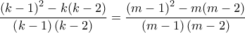 \displaystyle{\frac{{{\left( k-1 \right)}^{2}}-k(k-2)}{\left( k-1 \right)\left( k-2 \right)}=\frac{{{\left( m-1 \right)}^{2}}-m(m-2)}{\left( m-1 \right)\left( m-2 \right)}}