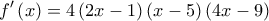  \displaystyle f'\left( x \right) = 4\left( {2x - 1} \right)\left( {x - 5} \right)\left( {4x - 9} \right)