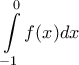\displaystyle \int\limits_{-1}^{0}{f(x)dx}