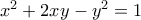 x^2+2xy-y^2= 1