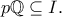 \displaystyle{p\mathbb{Q} \subseteq I.}