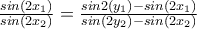 \frac{sin(2x_{1})}{sin(2x_{2})}=\frac{sin2(y_{1})-sin(2x_{1})}{sin(2y_{2})-sin(2x_{2})}