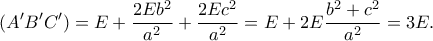 \displaystyle{(A'B'C')=E+\frac{2Eb^2}{a^2}+\frac{2Ec^2}{a^2}=E+2E\frac{b^2+c^2}{a^2}=3E.}