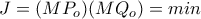 \displaystyle{J=(MP_o)(MQ_o)=min}