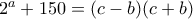 2^a+150=(c-b)(c+b)