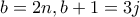 \displaystyle{b=2n , b+1=3j}