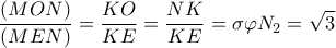 \displaystyle{\frac{(MON)}{(MEN)}=\frac{KO}{KE}=\frac{NK}{KE}=\sigma \varphi N_2=\sqrt{3}}