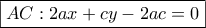 \boxed{AC:2ax+cy-2ac=0}