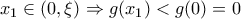 x_{1}\in (0,\xi ) \Rightarrow g(x_{1})<g(0)=0