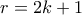 r=2k+1