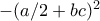 -(a/2+bc)^2