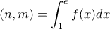 \displaystyle{&Iota;(n,m)=\int_{1}^{e}f(x)dx}
